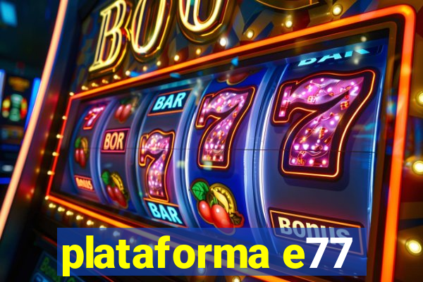 plataforma e77